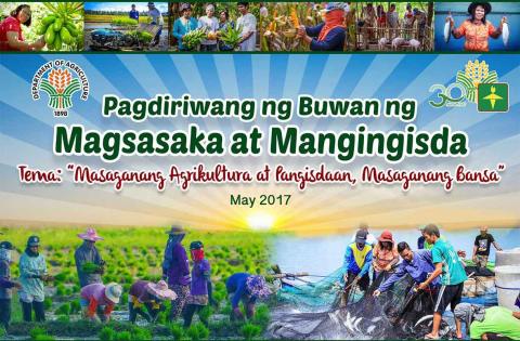 Pagdiriwang ng Buwan ng Magsasaka at Mangingisda 2017 sa temang "Masaganang Agrikultura at Pangisdaan, Masaganang Bansa."